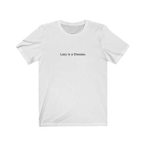 LAZY IS A DISEASE (t-shirt)
